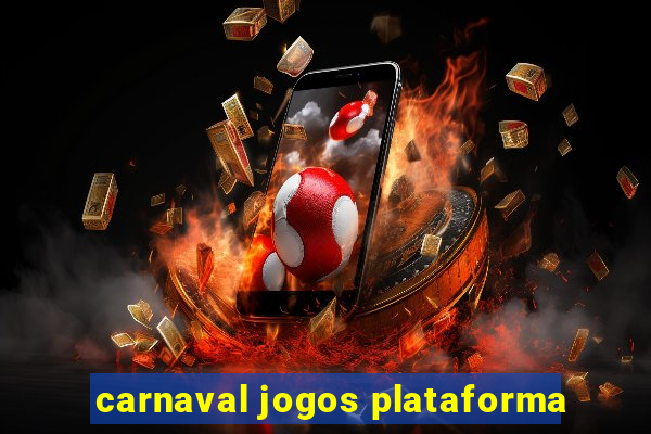 carnaval jogos plataforma